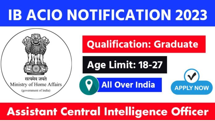 IB ACIO Recruitment Notification 2023