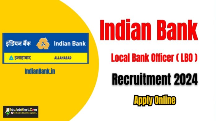 Indian Bank Local Bank Officer (LBO) Recruitment 2024